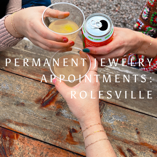 Permanent Jewelry Appointments - Greenway ROLESVILLE